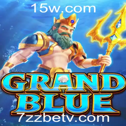 Descubra o Mundo de GRANDBLUE e Como Jogar Usando 7zzbet